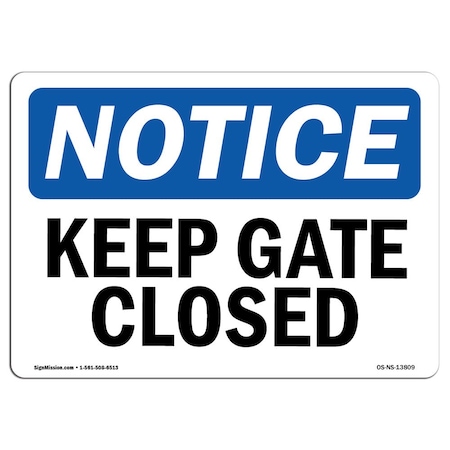 Signmission Safety Sign, OSHA Notice, 12" Height, Aluminum, Keep Gate Closed Sign, Landscape OS-NS-A-1218-L-13809